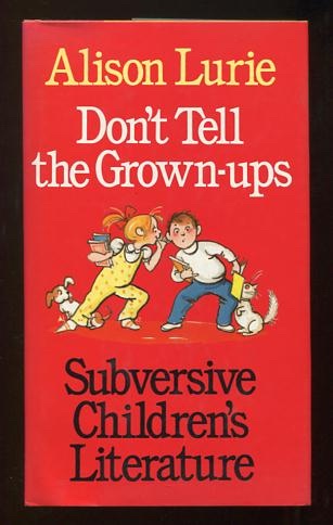 Image for Don't Tell the Grown-ups: Subversive Children's Literature