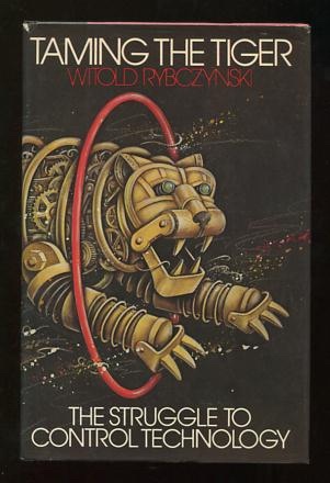 Image for Taming the Tiger: The Struggle to Control Technology