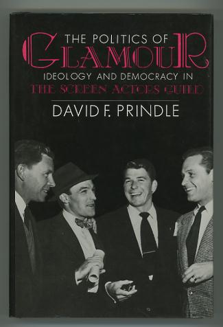 The Politics of Glamour: Ideology and Democracy in the Screen Actors Guild Image for The Politics of Glamour: Ideology and Democracy in the Screen Actors Guild