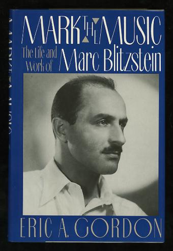 Image for Mark the Music: The Life and Work of Marc Blitzstein [*SIGNED*]