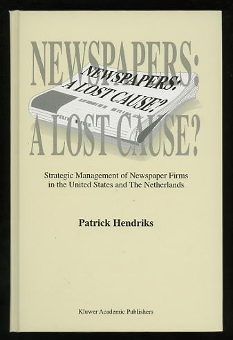 Image for Newspapers: A Lost Cause?: Strategic Management of Newspaper Firms in the United States and The Netherlands