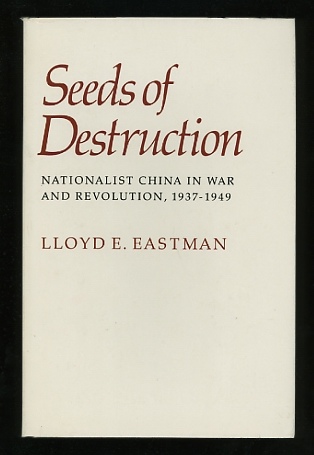 Image for Seeds of Destruction: Nationalist China in War and Revolution, 1937-1949