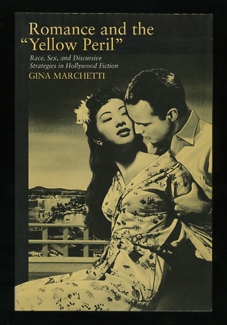 Image for Romance and the "Yellow Peril": Race, Sex, and Discursive Strategies in Hollywood Fiction