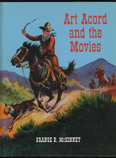 Image for Art Acord and the Movies: A Biography and Filmography [*SIGNED*]