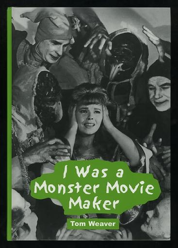 I Was a Monster Movie Maker: Conversations with 22 SF and Horror Filmmakers Image for I Was a Monster Movie Maker: Conversations with 22 SF and Horror Filmmakers