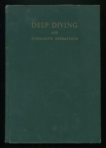 Image for Deep Diving and Submarine Operations: A Manual for Deep Sea Divers and Compressed Air Workers - Parts I & II
