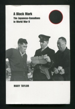 Image for A Black Mark: The Japanese-Canadians in World War II