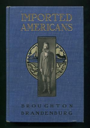 Imported Americans; the story of the experiences of a disguised American and his wife studying the immigration question
