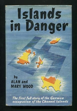Image for Islands in Danger: The Story of the German Occupation of the Channel Islands, 1940-1945