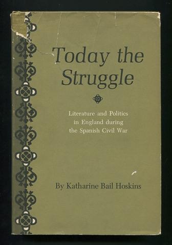 Image for Today the Struggle: Literature and Politics in England during the Spanish Civil War