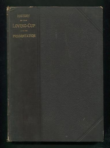 Image for History of the Presentation of the Loving Cup by the Hartford City Medical Society to Gurdon W. Russell, M.D., and of the Complimentary Dinner Given to Him in Honor of His Fifty Years of Actual Service in the Profession, November 21, 1887 [*SIGNED*]