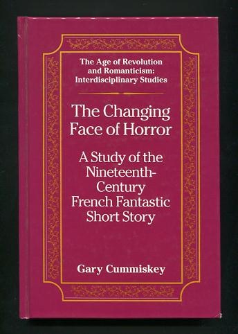 Image for The Changing Face of Horror: A Study of the Nineteenth-Century French Fantastic Short Story