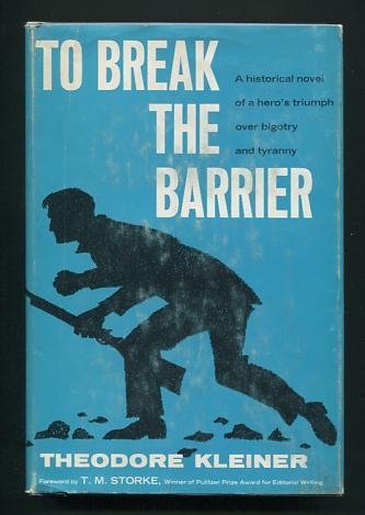 To Break the Barrier: A Historical Novel of a Hero's Triumph Over Bigotry and Tyranny [*SIGNED*]