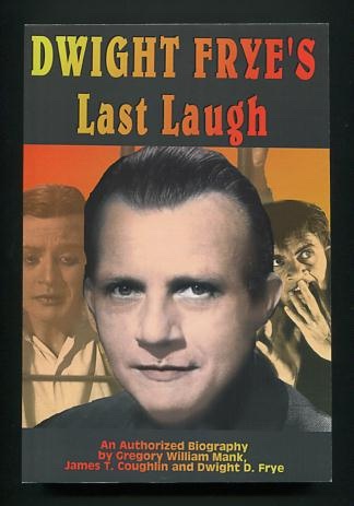 Image for Dwight Frye's Last Laugh: An Authorized Biography