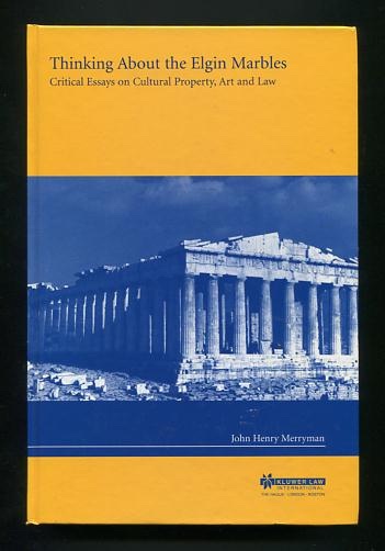 Image for Thinking About the Elgin Marbles: Critical Essays on Cultural Property, Art and Law