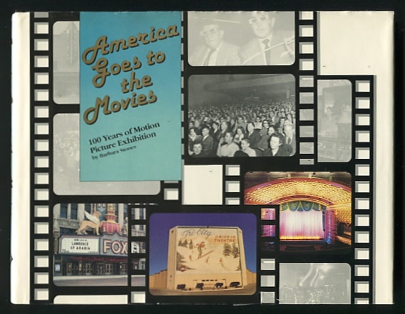 Image for America Goes to the Movies: 100 Years of Motion Picture Exhibition