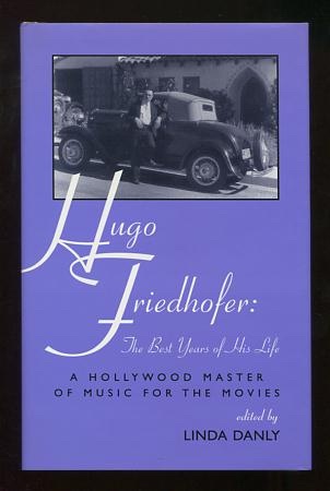 Image for Hugo Friedhofer: The Best Years of His Life: A Hollywood Master of Music for the Movies