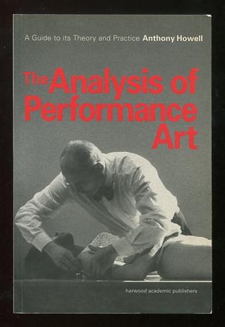 Image for The Analysis of Performance Art; a guide to its theory and practice