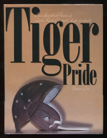 Image for Tiger Pride: 100 Years of Little Rock Central High Football