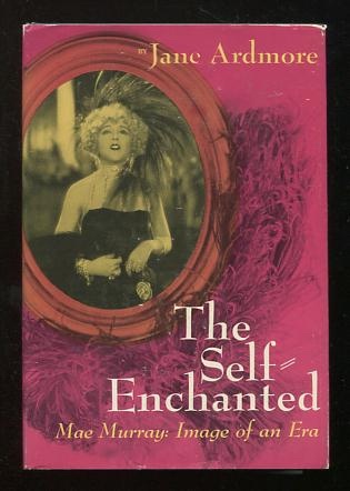 Image for The Self-Enchanted -- Mae Murray: Image of an Era
