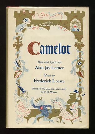 Camelot; a new musical (based on "The Once and Future King" by T.H. White) Image for Camelot; a new musical (based on "The Once and Future King" by T.H. White)