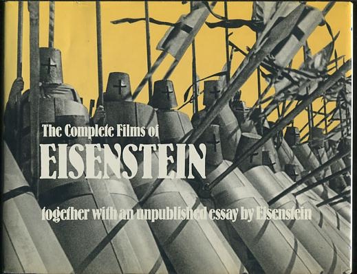 The Complete Films of Eisenstein; together with an unpublished essay by Eisenstein Image for The Complete Films of Eisenstein; together with an unpublished essay by Eisenstein