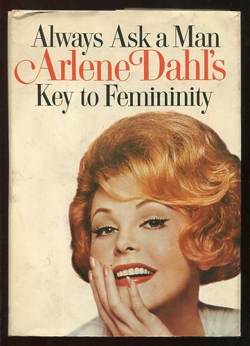 Image for Always Ask a Man: Arlene Dahl's Key to Femininity