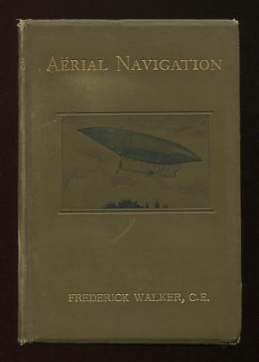 Aerial Navigation; a practical handbook on the construction of dirigible balloons, aerostats, aeroplanes, and aeromotors Image for Aerial Navigation; a practical handbook on the construction of dirigible balloons, aerostats, aeroplanes, and aeromotors
