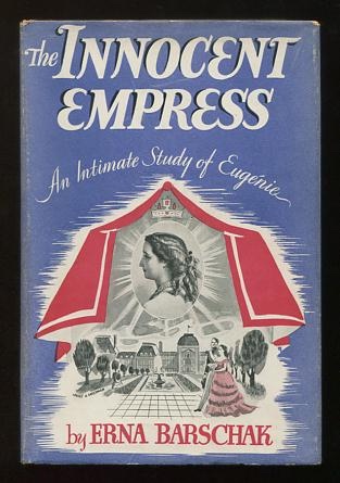 Image for The Innocent Empress: An Intimate Study of Eugnie