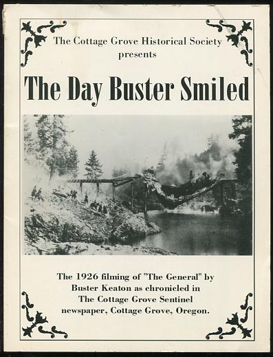 Image for The Day Buster Smiled; the 1926 filming of 'The General' by Buster Keaton as chronicled in The Cottage Grove Sentinel newspaper, Cottage Grove, Oregon