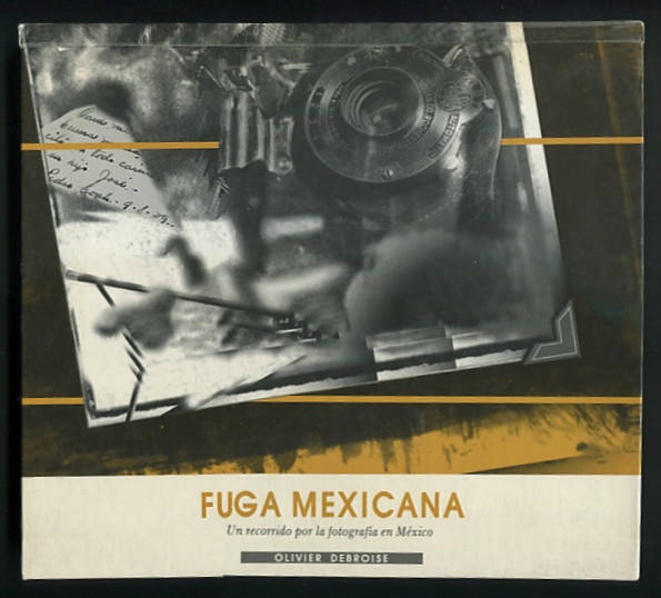Image for Fuga Mexicana; un recorrido por la fotografa en Mxico