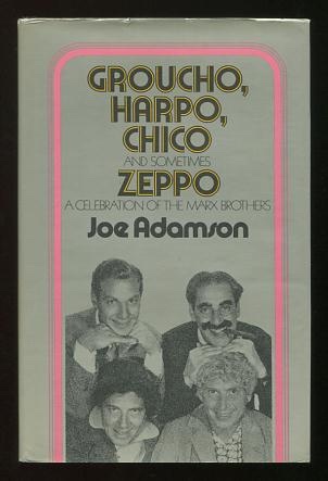 Image for Groucho, Harpo, Chico and Sometimes Zeppo: A History of the Marx Brothers and a Satire on the Rest of the World