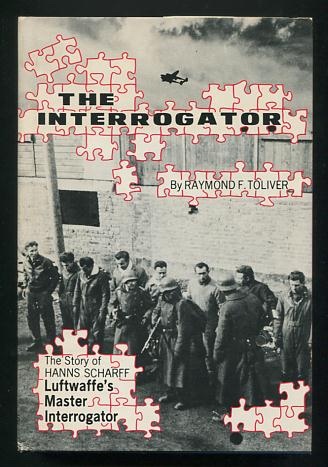 Image for The Interrogator: The Story of Hanns Scharff, Lufwaffe's Master Interrogator