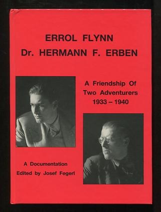Image for Errol Flynn / Dr. Hermann F. Erben: A Friendship of Two Adventurers 1933-1940: A Documentation [*SIGNED*]