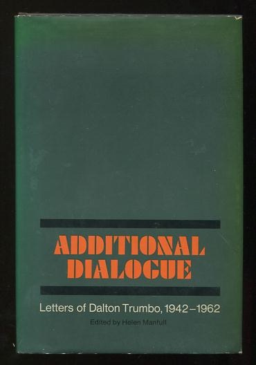 Image for Additional Dialogue: Letters of Dalton Trumbo, 1942-1962 [*SIGNED*]