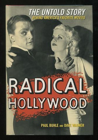 Image for Radical Hollywood: The Untold Story Behind America's Favorite Movies