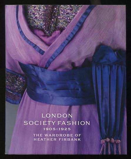 Image for London Society Fashion 1905-1925: The Wardrobe of Heather Firbank