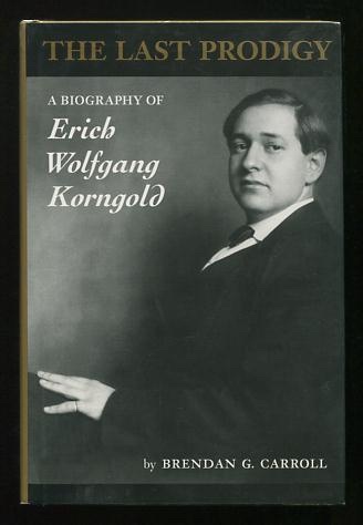 Image for The Last Prodigy: A Biography of Erich Wolfgang Korngold