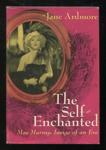 Image for The Self-Enchanted -- Mae Murray: Image of an Era