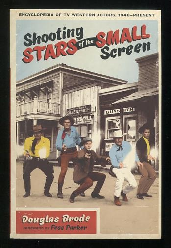 Image for Shooting Stars of the Small Screen: Encyclopedia of TV Western Actors (1946-Present)