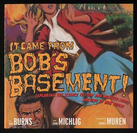 Image for It Came from Bob's Basement: Exploring the Science Fiction and Monster Movie Archive of Bob Burns