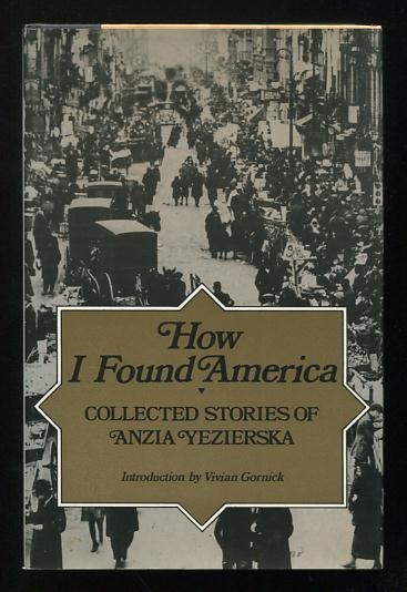 Image for How I Found America: Collected Stories of Anzia Yezierska
