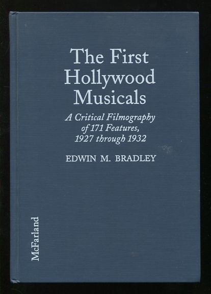 Image for The First Hollywood Musicals: A Critical Filmography of 171 Features, 1927 through 1932