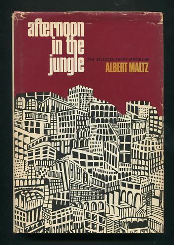 Afternoon in the Jungle: The Selected Short Stories of Albert Maltz [*SIGNED*]
