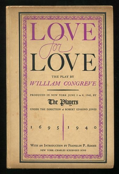 Love for Love: The Play by William Congreve; produced in New York June 3 to 8, 1940, by The Players, under the direction of Robert Edmond Jones [*SIGNED* by 82 people]