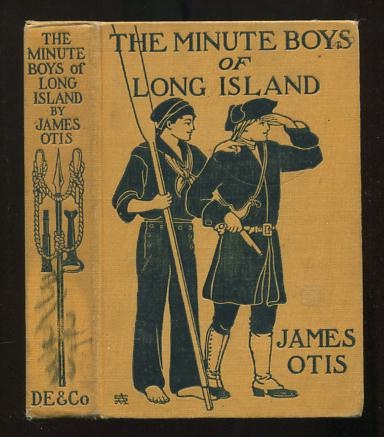 The Minute Boys of Long Island: A Story of New York in 1776, as told by Ephraim Lyttle