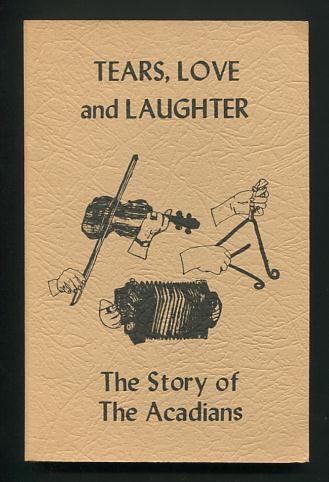 Tears, Love and Laughter: The Story of the Acadians