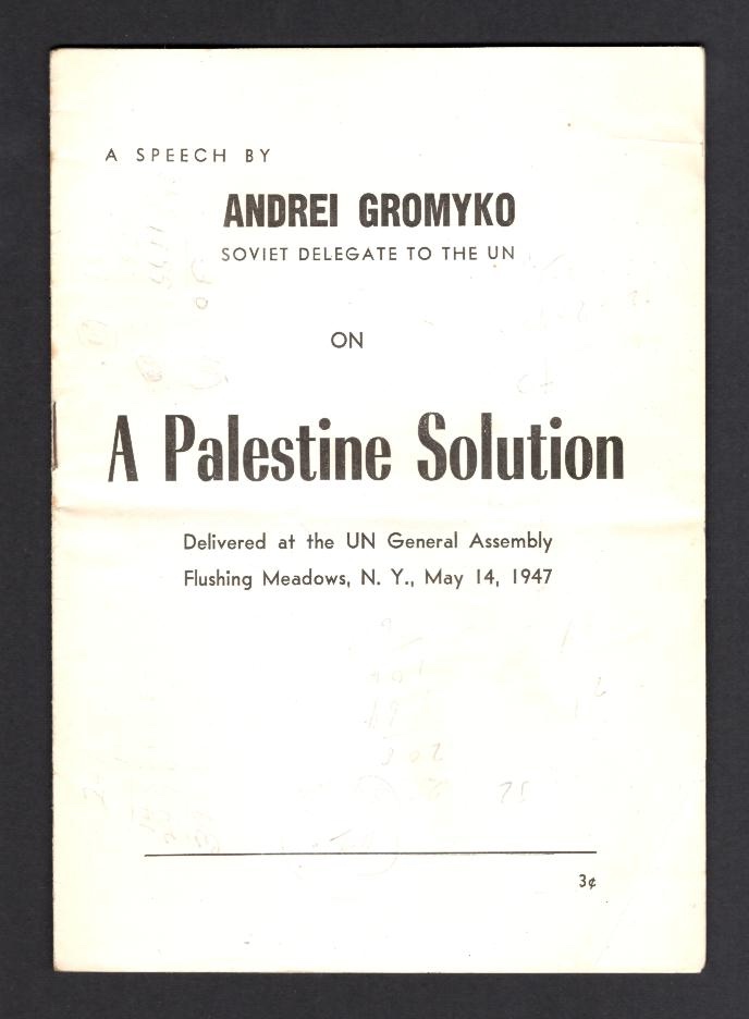 A speech by Andrei Gromyko, Soviet delegate to the UN, on A Palestine Solution; delivered at the UN General Assembly, Flushing Meadows, N.Y., May 14, 1947