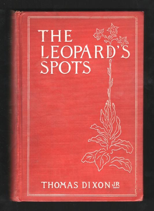 The Leopard's Spots: A Romance of the White Man's Burden -- 1865-1900