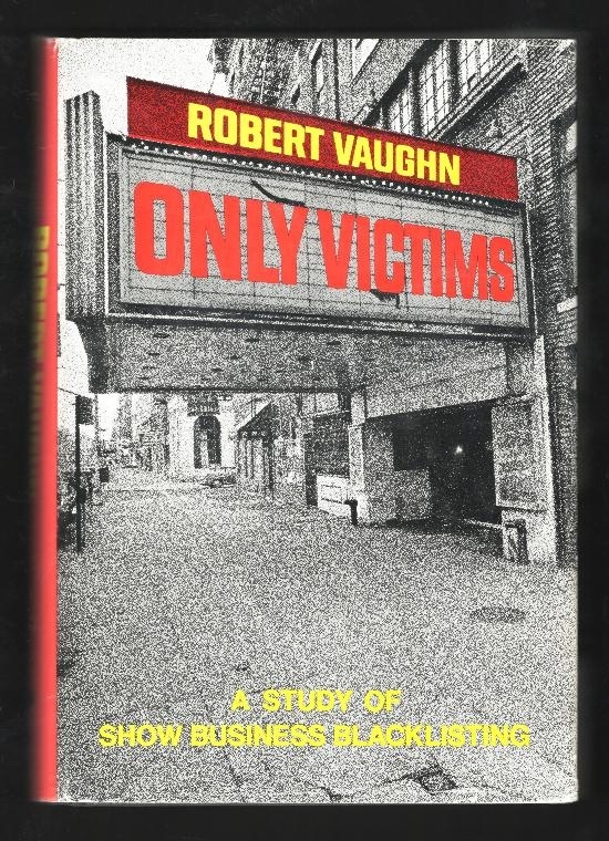 Only Victims: A Study of Show Business Blacklisting [*SIGNED*]